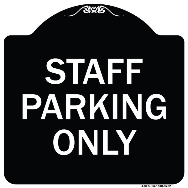 Designer Series-Staff Parking Only, Black & White Heavy-Gauge Aluminum, 18" x 18", BW-1818-9752